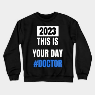 This is your day # Doctor 2023 doctor's day Crewneck Sweatshirt